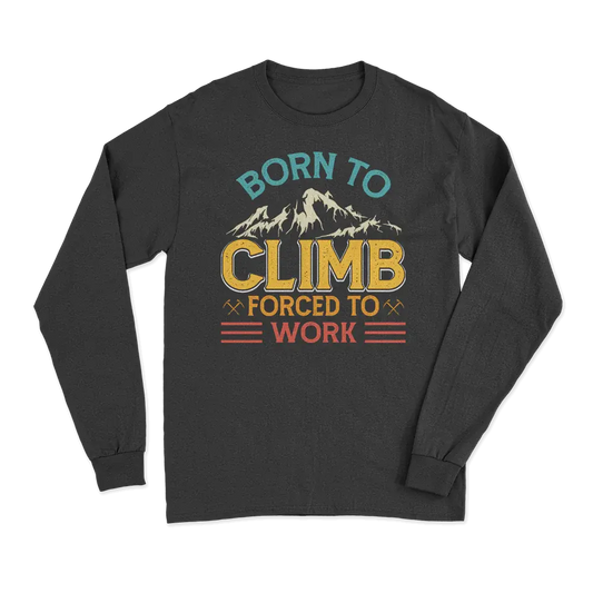 Climbing Born To Climb Forced To Work Men Long Sleeve Shirt Vivareflex Online
