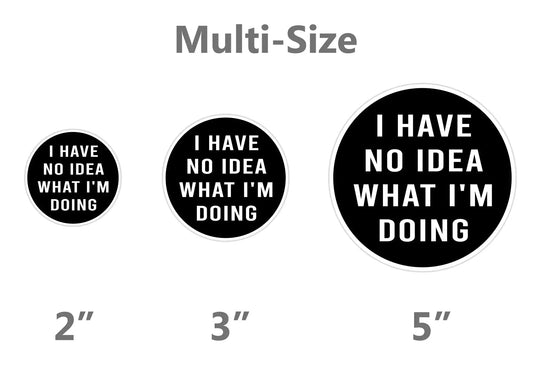 I Have No Idea What I'm Doing Sticker 3" Fullcolor Sticker 3" - Vivareflex Online
