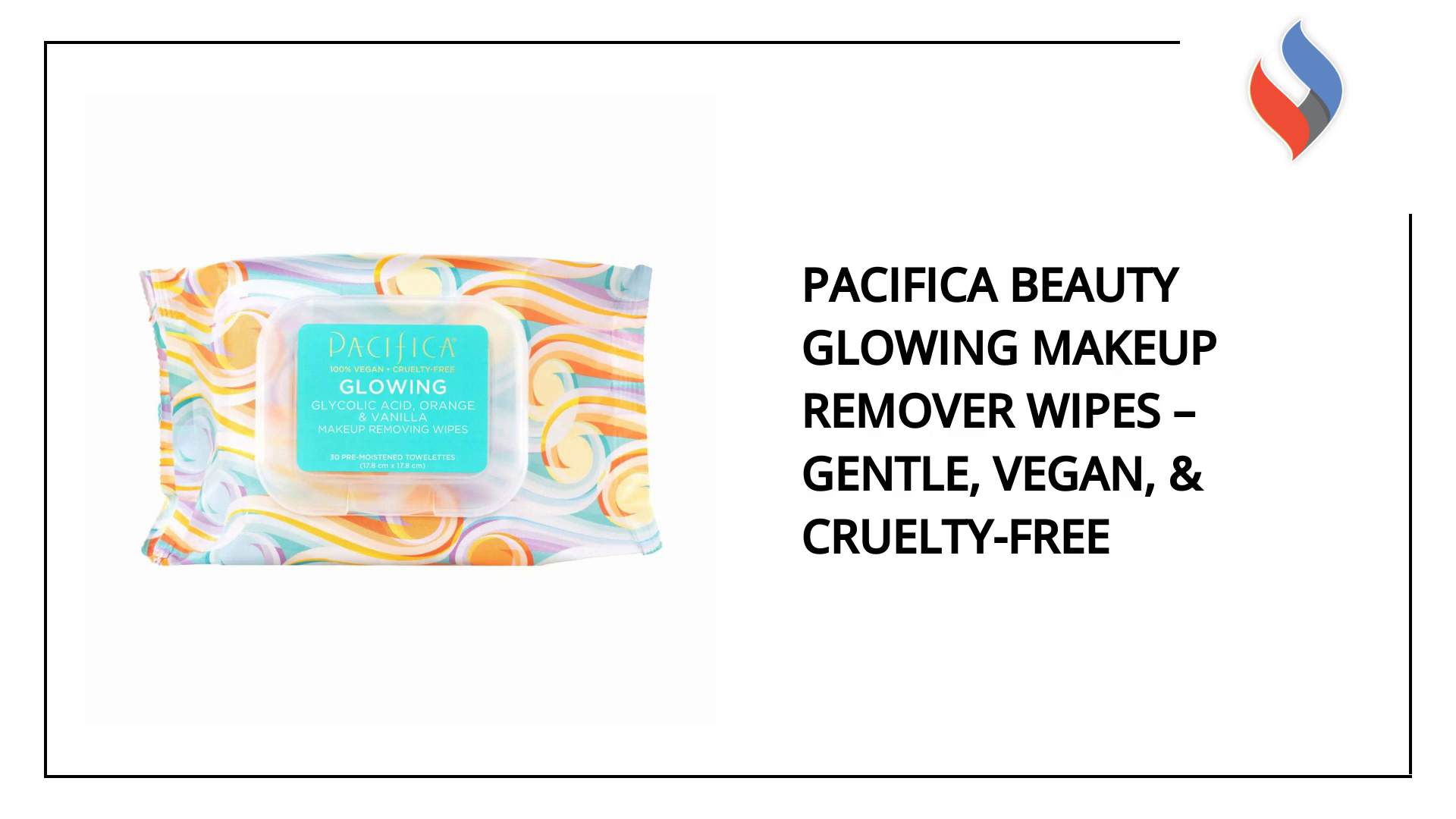 Pacifica Beauty Glowing Makeup Remover Wipes – Gentle, Vegan, & Cruelty-Free by@Outfy