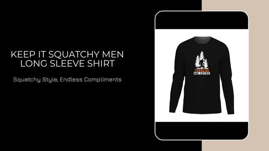Keep It Squatchy Men Long Sleeve Shirt by@Outfy